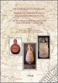 Est enim ille flos Italiae... Vita economica e sociale nella Cisalpina romana libro