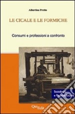 Le cicale e le formiche. Consumi e professioni