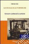 Le cicale e le formiche. Consumi e professioni libro di Pretto Albertina