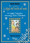 La magia del Natale nel mondo. Un viaggio fantastico attraverso tutti i continenti libro di Maschio Claudia Saccalani L. (cur.)