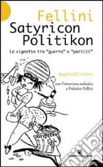 Fellini Satyricon Politikon. Le vignette tra «guerra» e «partiti» libro