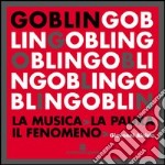 Goblin. La musica, la paura, il fenomeno libro