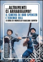 ... Altrimenti ci arrabbiamo! Il cinema di Bud Spencer e Terence Hill