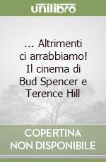 ... Altrimenti ci arrabbiamo! Il cinema di Bud Spencer e Terence Hill