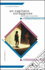 Un capitano coraggioso. Ugo Margio e il suo teatro libro