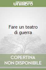 Fare un teatro di guerra libro