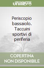 Periscopio bassaiolo. Taccuini sportivi di periferia