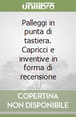 Palleggi in punta di tastiera. Capricci e inventive in forma di recensione libro