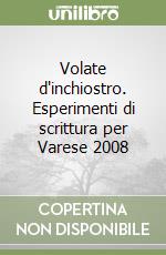 Volate d'inchiostro. Esperimenti di scrittura per Varese 2008 libro