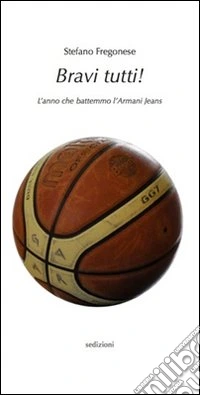 Bravi tutti! L'anno che battemmo l'Armani Jeans libro