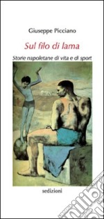 Sul filo di lama. Storie napoletane di vita e di sport libro