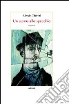 Un uomo allo specchio libro di Oldrini Alessio