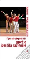 Sport e identità nazionale. L'Italia alle Olimpiadi 2012 libro