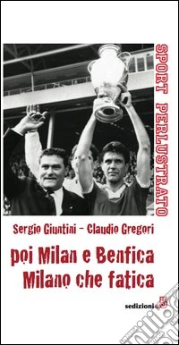 Poi Milan e Benfica, Milano che fatica libro