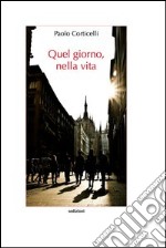 Quel giorno, nella vita libro