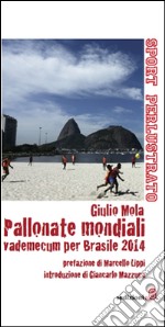 Pallonate mondiali vademecum per Brasile 2014 libro