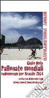 Pallonate mondiali vademecum per Brasile 2014 libro