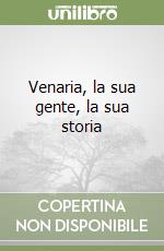 Venaria, la sua gente, la sua storia libro