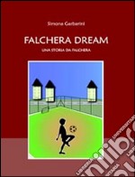 Falchera Dream. Una storia da Falchera libro