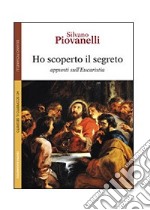 Ho scoperto il segreto. Appunti sull'eucaristia libro