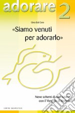 «Siamo venuti per adorarlo». Nove schemi di adorazione con il Vangelo di Matteo libro