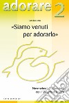 «Siamo venuti per adorarlo». Nove schemi di adorazione con il Vangelo di Matteo libro di Dal Cero Gino