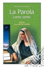 La parola come seme. Invito alla lectio divina libro