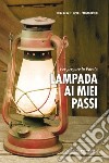 Lampada ai miei passi. Per pregare la parola libro