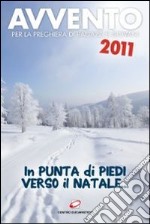 Avvento 2011. In punta di piedi verso il Natale. Per la preghiera di ragazzi e giovani libro