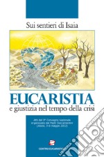 Eucaristia e giustizia nel tempo della crisi. Sui sentieri di Isaia libro