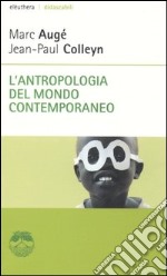 L'antropologia del mondo contemporaneo libro