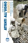 Attenti all'uomo bianco. Emergency in Sudan: diario di cantiere. Ediz. illustrata libro di Pantaleo Raul