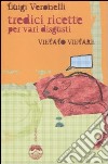 Vietato vietare. Tredici ricette per vari disgusti libro di Veronelli Luigi