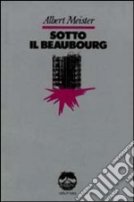 Sotto il Beaubourg libro