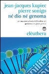 Né Dio né Genoma. Per una nuova teoria dell'ereditarietà libro