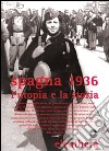 Spagna 1936. L'utopia e la storia. Con DVD libro