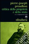 Critica della proprietà e dello stato libro di Proudhon Pierre-Joseph Berti G. N. (cur.)