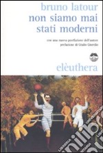 Non siamo mai stati moderni libro