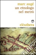 Un Etnologo nel metrò libro