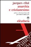 Anarchia e cristianesimo libro di Ellul Jacques