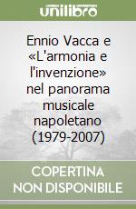 Ennio Vacca e «L'armonia e l'invenzione» nel panorama musicale napoletano (1979-2007) libro