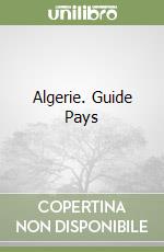 Algerie. Guide Pays libro