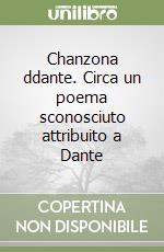 Chanzona ddante. Circa un poema sconosciuto attribuito a Dante libro