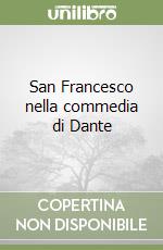 San Francesco nella commedia di Dante libro