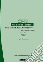 Vita e morte a Sassari. Defunti sepolti in S. Maria di Betlem. Atti dei libri defunctorum della parrocchia di S. Caterina (1676-1855). Vol. 3/1 libro