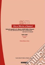 Vita e morte a Sassari. Defunti sepolti in Santa Maria di Betlem di Sassari. Atti dei libri defunctorum della parrocchia di San Sisto (1676-1861). Vol. 5/1 libro