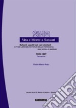 Vita e morte a Sassari. Defunti sepolti nei vari cimiteri. Atti dei libri defunctorum della parrocchia di San Nicola di Sassari (1609-1837). Vol. 6/1 libro