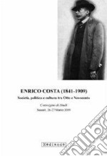 Enrico Costa (1841-1909). Società, politica e cultura tra Otto e Novecento libro