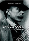 Enrico Costa. Lo scrittore e la sua città. Con e-book libro di Brigaglia Manlio Castia Simonetta