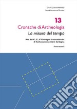 La misura del tempo. Atti del 4°, 5°, 6° Convegno internazionale di archeoastronomia in Sardegna libro